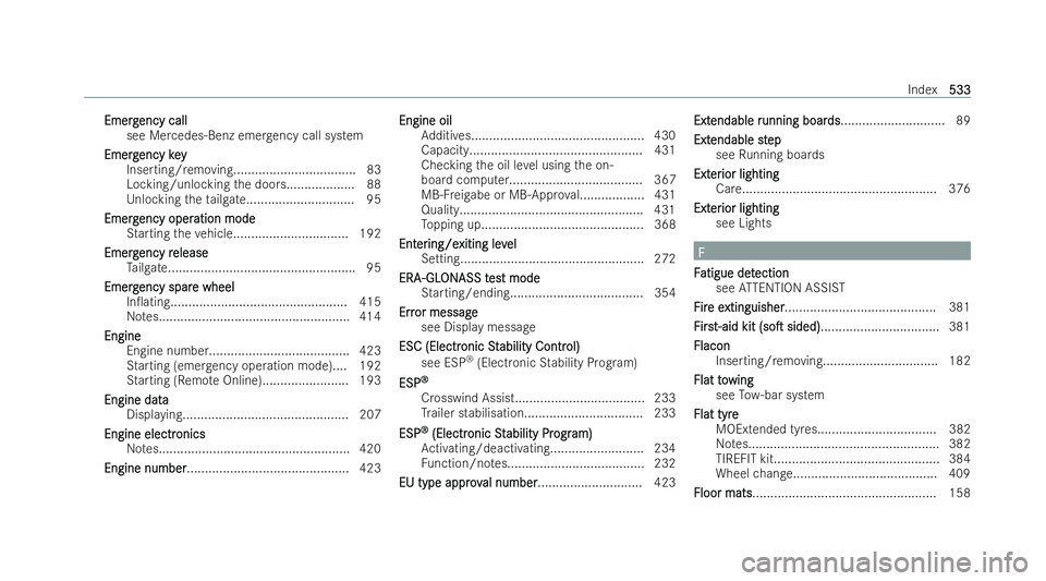 MERCEDES-BENZ GLS SUV 2021  Owners Manual Emerg
Emerg
ency call
ency call
see Mercedes-Benz emer gency call system
Eme rg
Emerg encykey
ency key
Inserting/ removing.................................. 83
Locking/unlocking the door s............