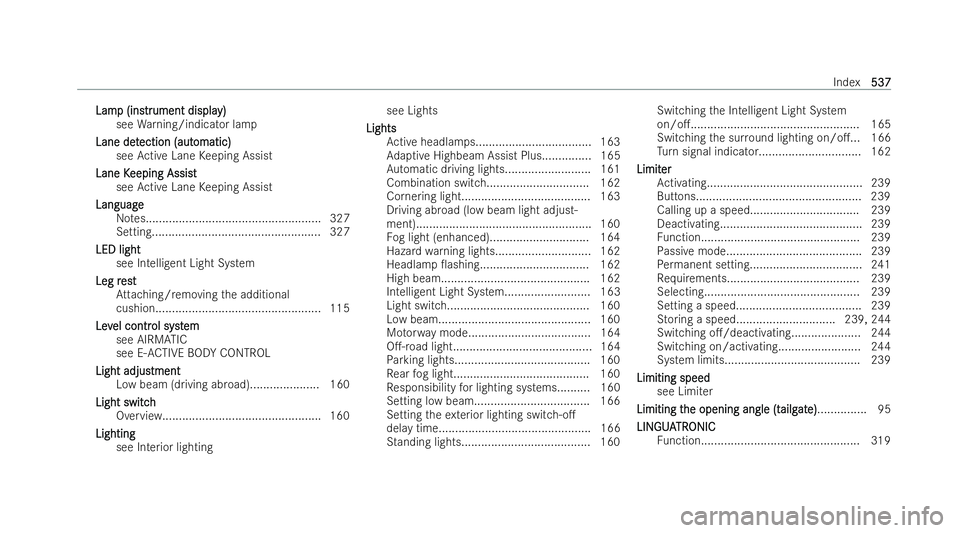 MERCEDES-BENZ GLS SUV 2021  Owners Manual Lam
Lam
p (ins
p (instr trument displa
ument displa y)
y)
see Warning/indicator lamp
Lane det
Lane det ection (aut
ection (aut omatic)
omatic)
see Active Lane Keeping Assist
Lane K
Lane K eeping Assis