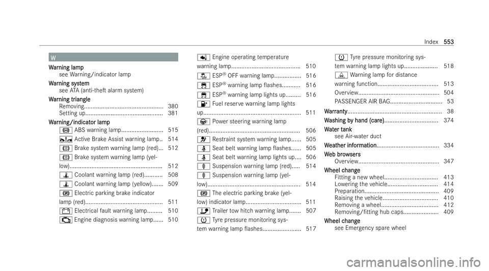 MERCEDES-BENZ GLS SUV 2021  Owners Manual W
W
W
W ar
ar ning lamp
ning lamp
see Warning/indicator lamp
W W ar ar ning syst
ning syst em
em
see ATA (anti-theT alarm system)
W
W ar
ar ning tr
ning tr iangle
iangle
Re moving....................