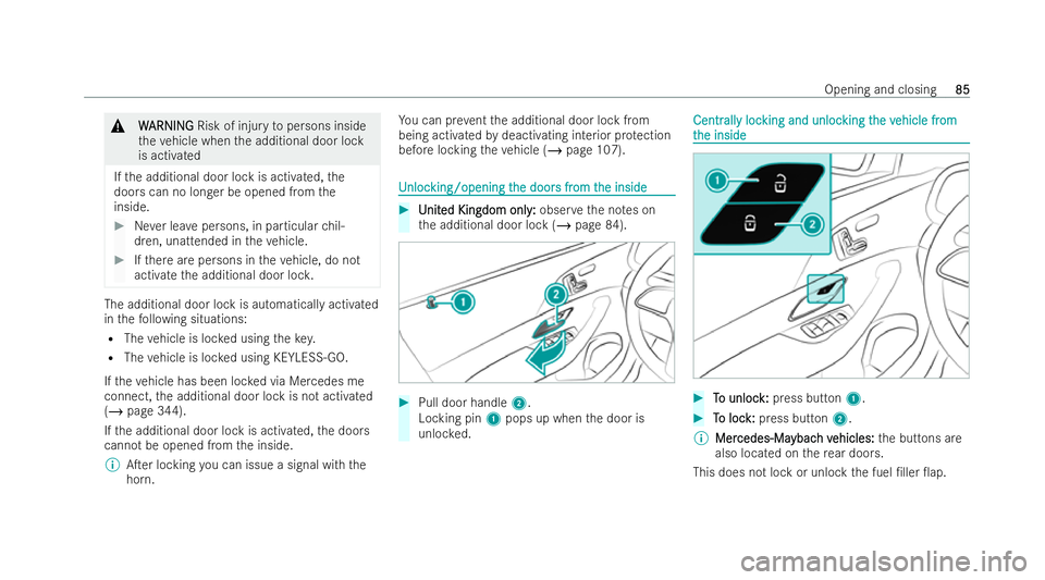 MERCEDES-BENZ GLS SUV 2021 Manual Online &
W
W ARNI NG
ARNI NGRisk of injury topersons inside
th eve hicle when the additional door lock
is activated
If th e additional door lock is activated, the
doors can no longer be opened from the
insid