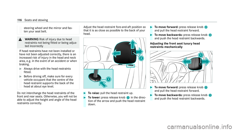 MERCEDES-BENZ GLS SUV 2020  Owners Manual st
eering wheel and the mir ror and fas‐
te nyo ur seat belt. &
WARNING Risk of inju rydue tohead
re stra ints not being fitted or being adjus‐
te d incor rectly
If head restra ints ha venot been 