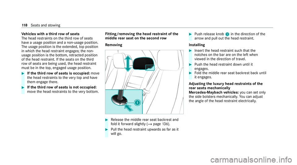 MERCEDES-BENZ GLS SUV 2020  Owners Manual Ve
hicles with a third row of seats
The head restra ints on theth ird row of seats
ha ve a usage position and a non-usage position.
The usage position is theex tended, top position
in which the head r