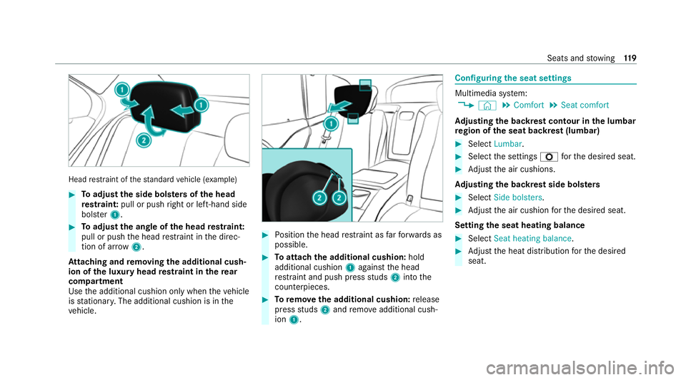 MERCEDES-BENZ GLS SUV 2020  Owners Manual Head
restra int of thest andard vehicle (e xamp le) #
Toadjust the side bols ters of the head
re stra int: pull or push right or left-hand side
bols ter1. #
Toadjust the angle of the head restra int:
