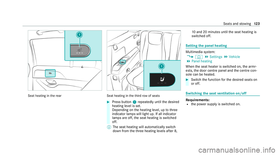 MERCEDES-BENZ GLS SUV 2020  Owners Manual Seat heating in
there ar Seat heating in
theth ird row of seats #
Press button 1repeatedly until the desired
heating le vel is set.
Depending on the heating le vel, up tothree
indicator lamps will lig