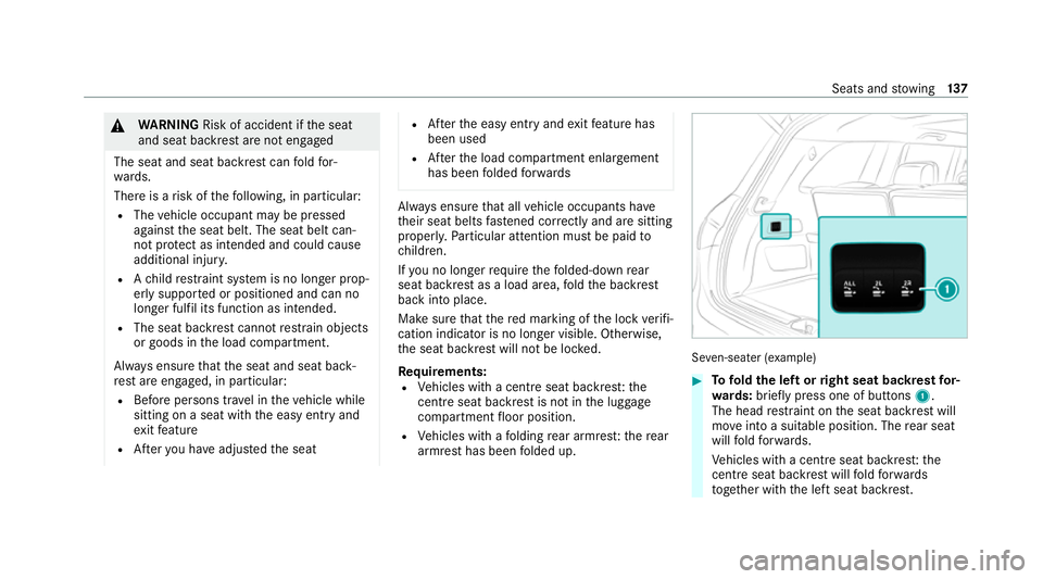 MERCEDES-BENZ GLS SUV 2020  Owners Manual &
WARNING Risk of accident if the seat
and seat backrest are not engaged
The seat and seat backrest can fold for‐
wa rds.
There is a risk of thefo llowing, in particular:
R The vehicle occupant may 
