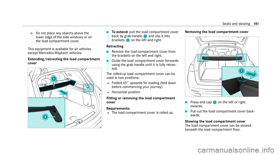 MERCEDES-BENZ GLS SUV 2020  Owners Manual #
Do not place any objects ab ovethe
lo we r edge of the side windo wsor on
th e load compartment co ver. This equipment is
available for all vehicles
exc ept Mercedes-Maybach vehicles.
Extending/r et