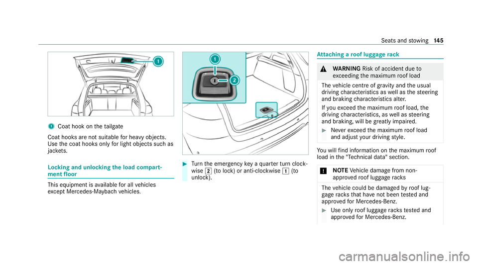 MERCEDES-BENZ GLS SUV 2020  Owners Manual 1
Coat hook on theta ilgate
Coat hooks are not suitable for heavy objects.
Use the coat hooks only for light objects such as
jac kets. Lo
cking and unlocking the load compa rt‐
ment floor This equip