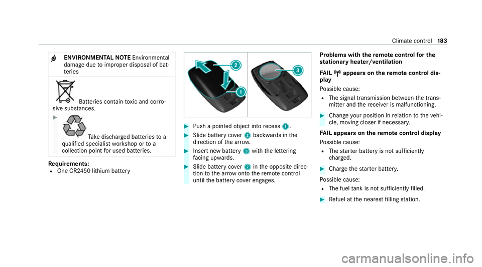 MERCEDES-BENZ GLS SUV 2020  Owners Manual +
ENVIRONMENTAL
NOTEEnvironmental
dama gedue toimproper disposal of bat‐
te ries Batteries conta
intoxic and cor ro‐
sive subs tances. #
Ta
ke dischar ged batteries to a
qu alified specialist work