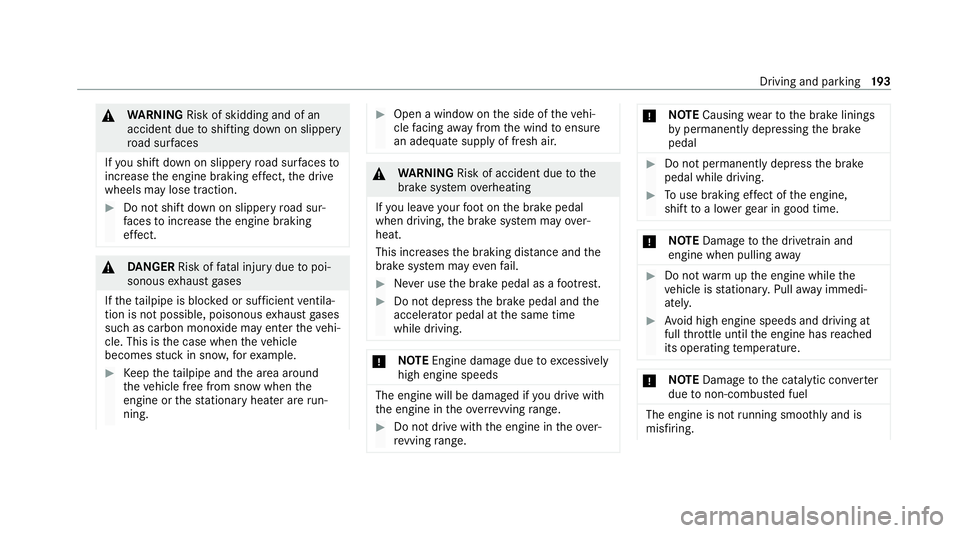MERCEDES-BENZ GLS SUV 2020 Owners Manual &
WARNING Risk of skidding and of an
accident due toshifting down on slippery
ro ad sur faces
If yo u shift down on slippery road sur faces to
inc rease the engine braking ef fect, the drive
wheels ma MERCEDES-BENZ GLS SUV 2020 Owners Manual &
WARNING Risk of skidding and of an
accident due toshifting down on slippery
ro ad sur faces
If yo u shift down on slippery road sur faces to
inc rease the engine braking ef fect, the drive
wheels ma