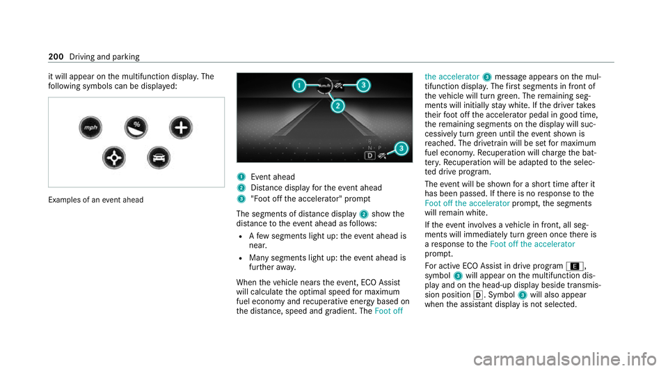 MERCEDES-BENZ GLS SUV 2020 Owners Manual it will appear on
the multifunction displa y.The
fo llowing symbols can be displa yed: Examples of an
event ahead 1
Event ahead
2 Distance displ ayforth eev ent ahead
3 "Foot off the accelerator MERCEDES-BENZ GLS SUV 2020 Owners Manual it will appear on
the multifunction displa y.The
fo llowing symbols can be displa yed: Examples of an
event ahead 1
Event ahead
2 Distance displ ayforth eev ent ahead
3 "Foot off the accelerator