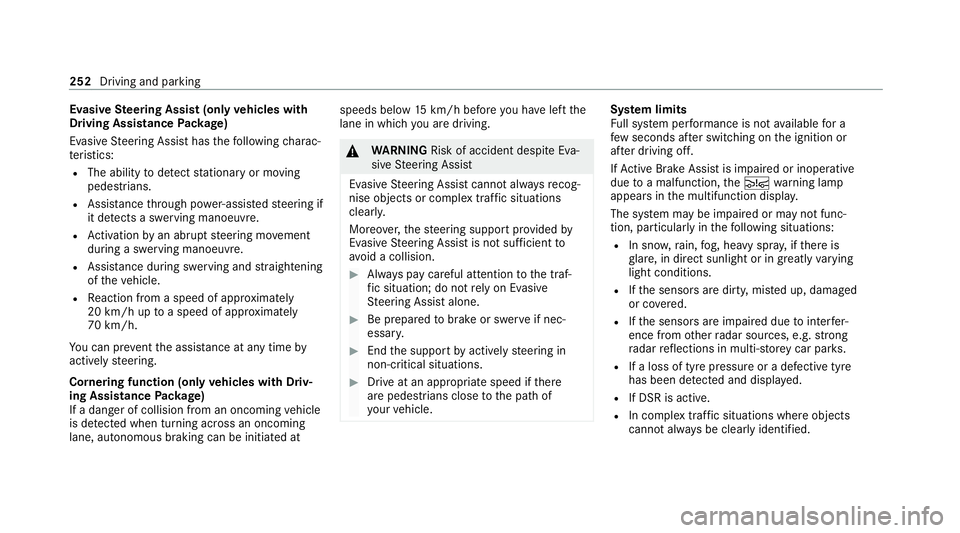 MERCEDES-BENZ GLS SUV 2020 Owners Manual Evasive
Steering Assist (only vehicles with
Driving Assistance Package)
Evasi veSteering Assist has thefo llowing charac‐
te rist ics:
R The ability todetect stationary or moving
pedestrians.
R Assi MERCEDES-BENZ GLS SUV 2020 Owners Manual Evasive
Steering Assist (only vehicles with
Driving Assistance Package)
Evasi veSteering Assist has thefo llowing charac‐
te rist ics:
R The ability todetect stationary or moving
pedestrians.
R Assi