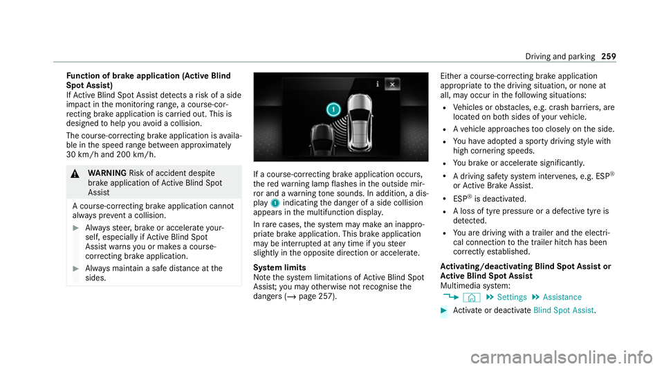 MERCEDES-BENZ GLS SUV 2020 Owners Manual Fu
nction of brake application (Active Blind
Spot Assist)
If Ac tive Blind Spot Assi stdetects a risk of a side
impact in the monitoring range, a cou rse-cor‐
re cting brake application is car ried MERCEDES-BENZ GLS SUV 2020 Owners Manual Fu
nction of brake application (Active Blind
Spot Assist)
If Ac tive Blind Spot Assi stdetects a risk of a side
impact in the monitoring range, a cou rse-cor‐
re cting brake application is car ried