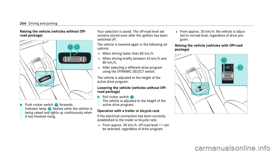 MERCEDES-BENZ GLS SUV 2020 Owners Manual Ra
ising theve hicle (vehicles without Off-
ro ad pac kage) #
Push rocker switch 1forw ards.
Indicator lamp 2flashes while theve hicle is
being raised and lights up continuously when
it has finished r MERCEDES-BENZ GLS SUV 2020 Owners Manual Ra
ising theve hicle (vehicles without Off-
ro ad pac kage) #
Push rocker switch 1forw ards.
Indicator lamp 2flashes while theve hicle is
being raised and lights up continuously when
it has finished r