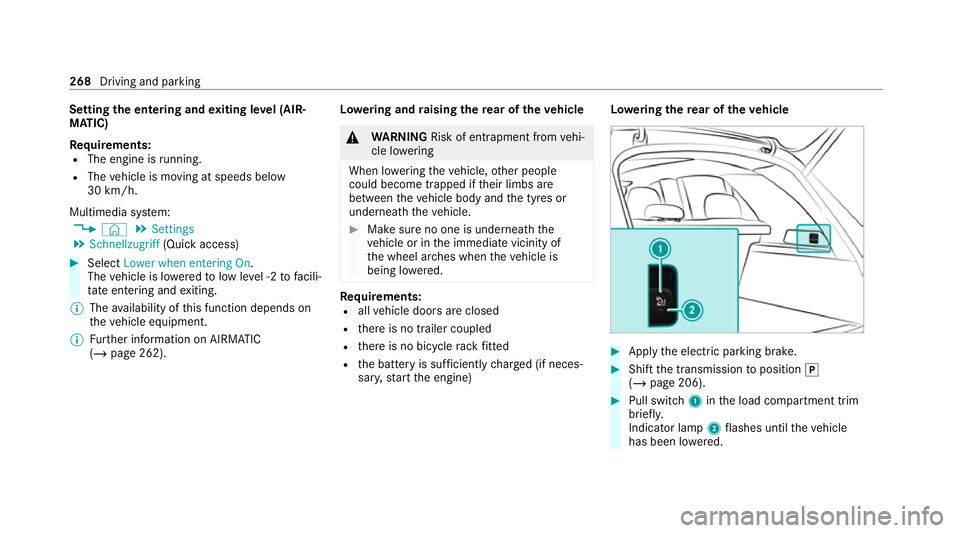 MERCEDES-BENZ GLS SUV 2020  Owners Manual Setting
the entering and exiting le vel (AIR‐
MATIC)
Re quirements:
R The engine is running.
R The vehicle is moving at speeds below
30 km/h.
Multimedia sy stem:
4 © 5
Settings
5 Schnellzugriff (Qu
