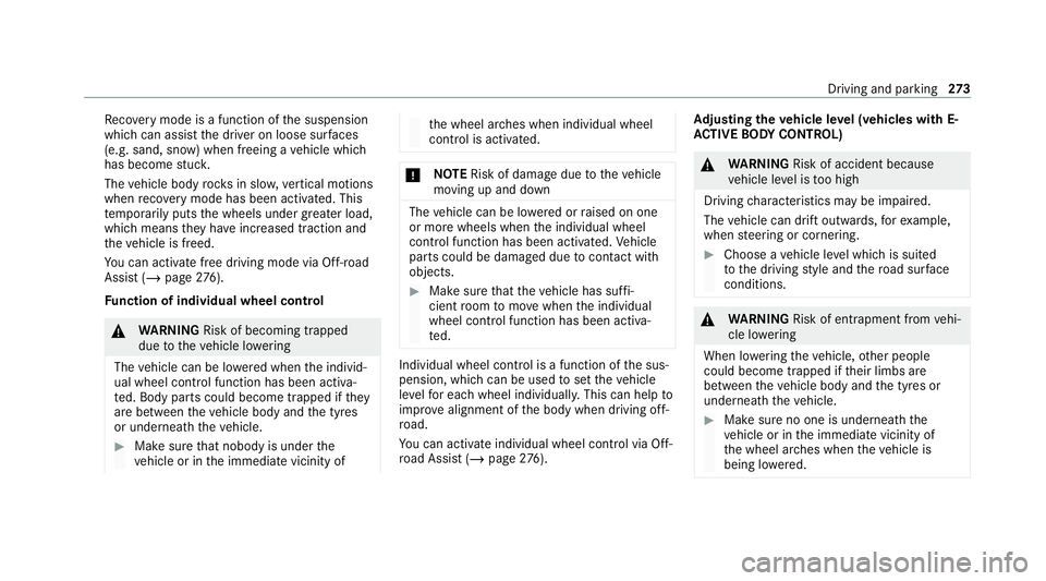 MERCEDES-BENZ GLS SUV 2020  Owners Manual Re
covery mode is a function of the suspension
which can assist the driver on loose sur faces
(e.g. sand, snow) when freeing a vehicle which
has become stuc k.
The vehicle body rock s in slo w,vertica
