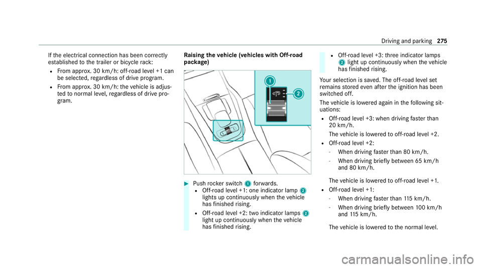 MERCEDES-BENZ GLS SUV 2020  Owners Manual If
th e electrical connection has been cor rectly
es tablished tothe trailer or bicycle rack:
R From appr ox. 30 km/h: off-road le vel +1 can
be selec ted, rega rdless of drive program.
R From appr ox
