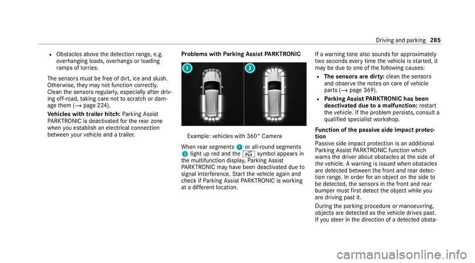 MERCEDES-BENZ GLS SUV 2020 Owners Manual R
Obs tacles ab ovethe de tection range, e.g.
ove rhanging loads, overhangs or loading
ra mp s of lor ries.
The sensors must be free of dirt, ice and slush.
Otherwise, they may not function cor rectly MERCEDES-BENZ GLS SUV 2020 Owners Manual R
Obs tacles ab ovethe de tection range, e.g.
ove rhanging loads, overhangs or loading
ra mp s of lor ries.
The sensors must be free of dirt, ice and slush.
Otherwise, they may not function cor rectly