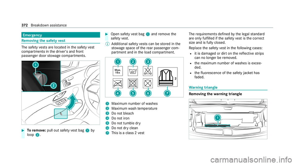MERCEDES-BENZ GLS SUV 2020 Owners Manual Emer
gency Re
moving the saf etyve st The saf
etyve sts are located in the saf etyve st
compa rtments in the driver's and front
passenger door stowage compartments. #
Toremo ve:pull out sa fety ve MERCEDES-BENZ GLS SUV 2020 Owners Manual Emer
gency Re
moving the saf etyve st The saf
etyve sts are located in the saf etyve st
compa rtments in the driver's and front
passenger door stowage compartments. #
Toremo ve:pull out sa fety ve