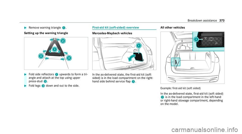 MERCEDES-BENZ GLS SUV 2020 Owners Manual #
Remo ve wa rning triangle 1.
Setting up thewa rning triangle #
Fold side reflectors 1upwards toform a tri‐
angle and attach at theto p using upper
press-stud 2. #
Fold legs 3down and out tothe sid MERCEDES-BENZ GLS SUV 2020 Owners Manual #
Remo ve wa rning triangle 1.
Setting up thewa rning triangle #
Fold side reflectors 1upwards toform a tri‐
angle and attach at theto p using upper
press-stud 2. #
Fold legs 3down and out tothe sid