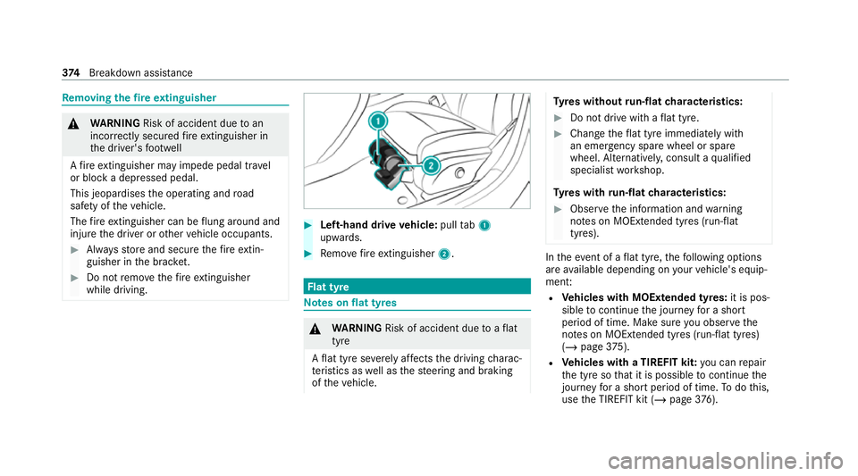 MERCEDES-BENZ GLS SUV 2020 Owners Manual Re
moving the fire extinguisher &
WARNING Risk of accident due toan
incor rectly secu redfire extinguisher in
th e driver's foot we ll
A fire extinguisher may impede pedal tr avel
or block a depre MERCEDES-BENZ GLS SUV 2020 Owners Manual Re
moving the fire extinguisher &
WARNING Risk of accident due toan
incor rectly secu redfire extinguisher in
th e driver's foot we ll
A fire extinguisher may impede pedal tr avel
or block a depre