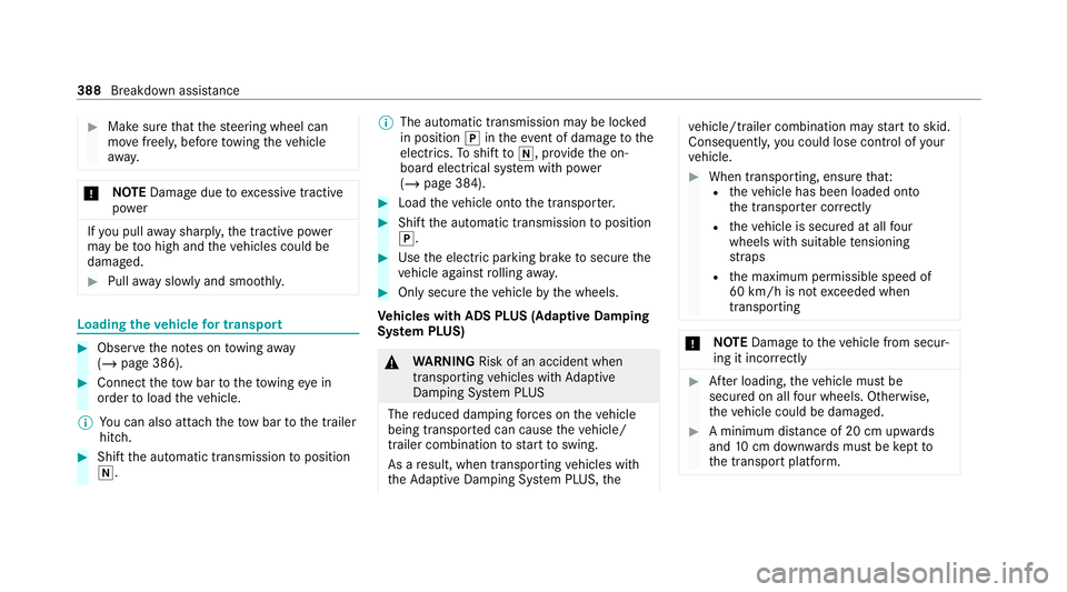 MERCEDES-BENZ GLS SUV 2020 Owners Manual #
Make sure that thesteering wheel can
mo vefreely, before towing theve hicle
aw ay. *
NO
TEDama gedue toexcessive tracti ve
po wer If
yo u pull away sharpl y,the tractive po wer
may be too high and t MERCEDES-BENZ GLS SUV 2020 Owners Manual #
Make sure that thesteering wheel can
mo vefreely, before towing theve hicle
aw ay. *
NO
TEDama gedue toexcessive tracti ve
po wer If
yo u pull away sharpl y,the tractive po wer
may be too high and t