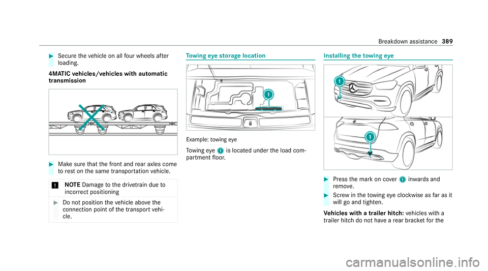 MERCEDES-BENZ GLS SUV 2020 Owners Manual #
Secu retheve hicle on all four wheels af ter
loading.
4MATIC vehicles/ vehicles with automatic
transmission #
Make sure that the front and rear axles come
to rest on the same transpor tation vehicle MERCEDES-BENZ GLS SUV 2020 Owners Manual #
Secu retheve hicle on all four wheels af ter
loading.
4MATIC vehicles/ vehicles with automatic
transmission #
Make sure that the front and rear axles come
to rest on the same transpor tation vehicle
