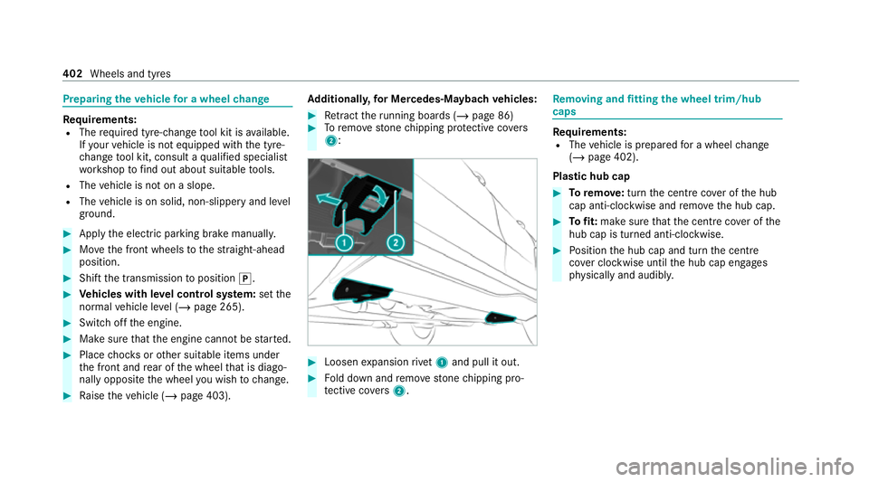 MERCEDES-BENZ GLS SUV 2020 Owners Manual Preparing
theve hicle for a wheel change Re
quirements:
R The requ ired tyre-change tool kit is available.
If yo ur vehicle is not equipped with the tyre-
ch ange tool kit, consult a qualified special MERCEDES-BENZ GLS SUV 2020 Owners Manual Preparing
theve hicle for a wheel change Re
quirements:
R The requ ired tyre-change tool kit is available.
If yo ur vehicle is not equipped with the tyre-
ch ange tool kit, consult a qualified special