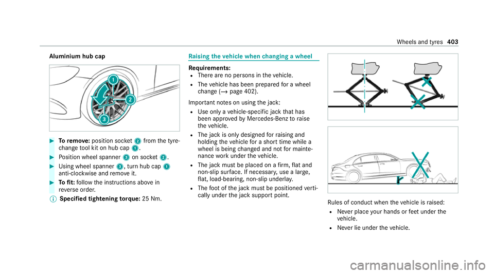 MERCEDES-BENZ GLS SUV 2020 Owners Manual Aluminium hub cap
#
Toremo ve:position soc ket2 from the tyre-
ch ange tool kit on hub cap 1. #
Position wheel spanner 3on soc ket2. #
Using wheel spanner 3, turn hub cap1
anti-clo ckwise and remo vei MERCEDES-BENZ GLS SUV 2020 Owners Manual Aluminium hub cap
#
Toremo ve:position soc ket2 from the tyre-
ch ange tool kit on hub cap 1. #
Position wheel spanner 3on soc ket2. #
Using wheel spanner 3, turn hub cap1
anti-clo ckwise and remo vei