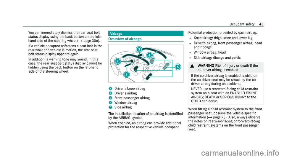 MERCEDES-BENZ GLS SUV 2020 Service Manual Yo
u can immediately dismiss there ar seat belt
st atus display using the back button on the left-
hand side of thesteering wheel (/ page 306).
If a vehicle occupant unfas tens a seat belt in the
re a