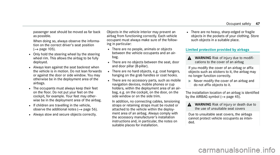 MERCEDES-BENZ GLS SUV 2020 Service Manual passenger seat should be mo
ved as far back
as possible.
When doing so, alw ays obser vethe informa‐
tion on the cor rect driver's seat position
(/ page 105).
R Only hold thesteering wheel bythe