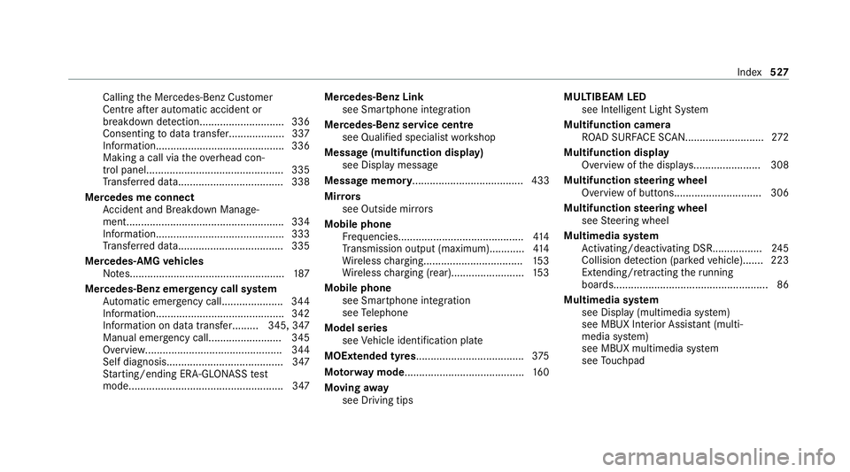 MERCEDES-BENZ GLS SUV 2020  Owners Manual Calling
the Mercedes-Benz Cus tomer
Centre af ter auto matic accident or
breakdown de tection............................. 336
Consenting todata transfer...................3 37
Information............