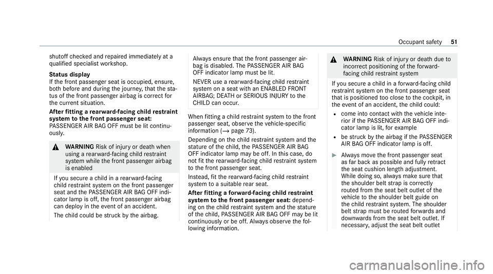 MERCEDES-BENZ GLS SUV 2020 Workshop Manual shutoff
checked and repaired immediately at a
qu alified specialist workshop.
St atus display
If th e front passenger seat is occupied, ensure,
bo th before and during the journe y,that thest a‐
tus