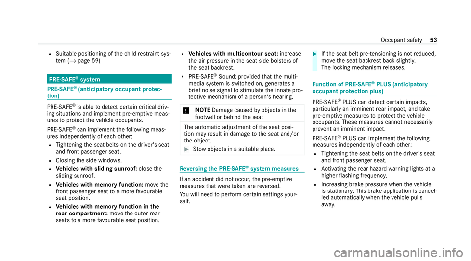 MERCEDES-BENZ GLS SUV 2020 Workshop Manual R
Suitable positioning of thech ild restra int sys‐
te m (/ page 59) PRE-SAFE
®
sy stem PRE-
SAFE®
(anticipa tory occupant pr otec‐
tion) PRE-
SAFE®
is able todetect cer tain critical driv‐
i