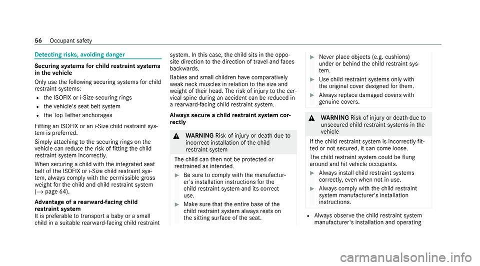 MERCEDES-BENZ GLS SUV 2020 Workshop Manual De
tecting risks, avoiding dan ger Securing sy
stems forch ild restra int sy stems
in theve hicle
Only use thefo llowing securing sy stems forch ild
re stra int sy stems:
R the ISOFIX or i-Size securi