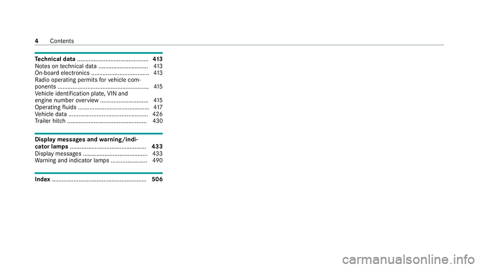 MERCEDES-BENZ GLS SUV 2020  Owners Manual Te
ch nical data ........................................... 413
No tes on tech nical da ta.............................. 413
On-board electronics ................................... 413
Ra dio operat