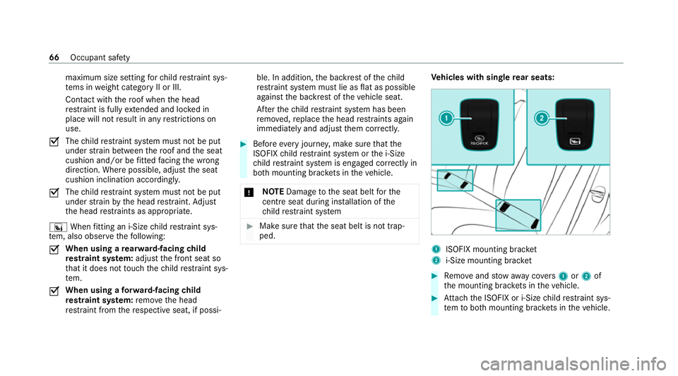 MERCEDES-BENZ GLS SUV 2020 Repair Manual maximum size setting
forch ild restra int sys‐
te ms in weight category II or III.
Contact with thero of when the head
re stra int is fully extended and lo cked in
place will not result in any restr MERCEDES-BENZ GLS SUV 2020 Repair Manual maximum size setting
forch ild restra int sys‐
te ms in weight category II or III.
Contact with thero of when the head
re stra int is fully extended and lo cked in
place will not result in any restr