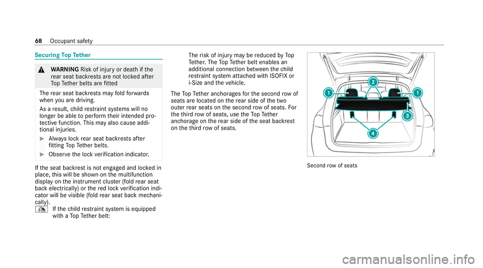 MERCEDES-BENZ GLS SUV 2020 Manual PDF Securing
TopTe ther &
WARNING Risk of inju ryor death if the
re ar seat backrests are not loc ked af ter
To pTe ther belts are fitted
The rear seat backrests may fold forw ards
when you are driving.
A