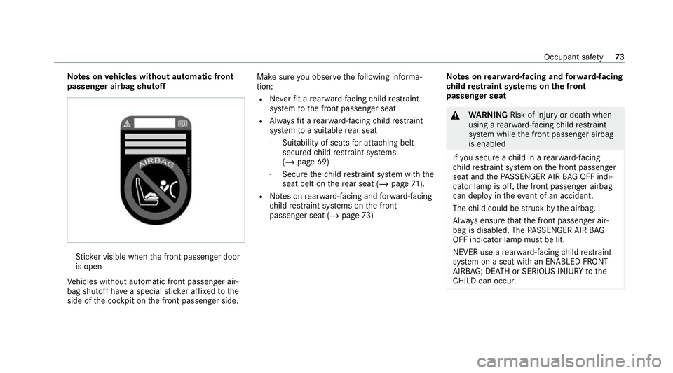 MERCEDES-BENZ GLS SUV 2020 Manual PDF Note
s onvehicles without automatic front
passen ger airbag shu toff St
icke r visible when the front passenger door
is open
Ve hicles without automatic front passenger air‐
bag shutoff ha vea speci