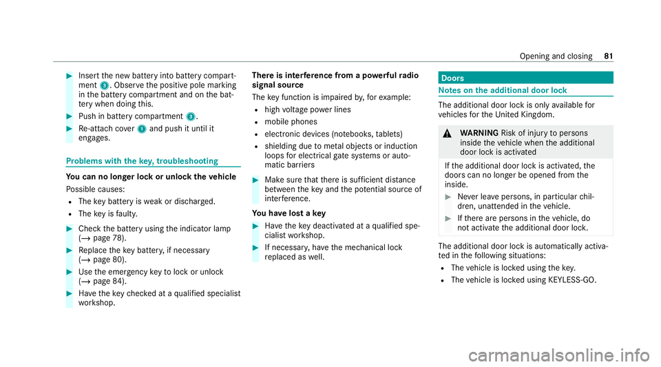 MERCEDES-BENZ GLS SUV 2020 Manual Online #
Insert the new battery into battery compart‐
ment 3. Obser vethe positive pole marking
in the battery compartment and on the bat‐
te ry when doing this. #
Push in battery compartment 3.#
Re-atta