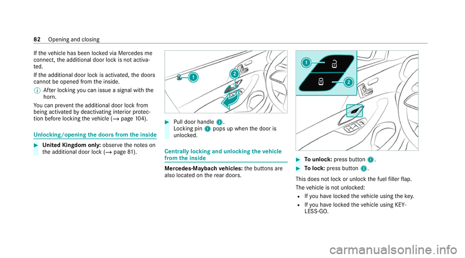 MERCEDES-BENZ GLS SUV 2020 Manual Online If
th eve hicle has been loc ked via Mercedes me
connect, the additional door lock is not activa‐
te d.
If th e additional door lock is activated, the doors
cann otbe opened from the inside.
% After