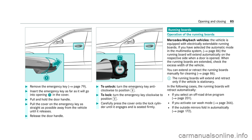 MERCEDES-BENZ GLS SUV 2020 Manual Online #
Remo vethe emer gency key ( / page 79). #
Insert the emer gency key as far as it will go
into opening 1inthe co ver. #
Pull and hold the door handle. #
Pull the co ver on the emer gency key as
st ra