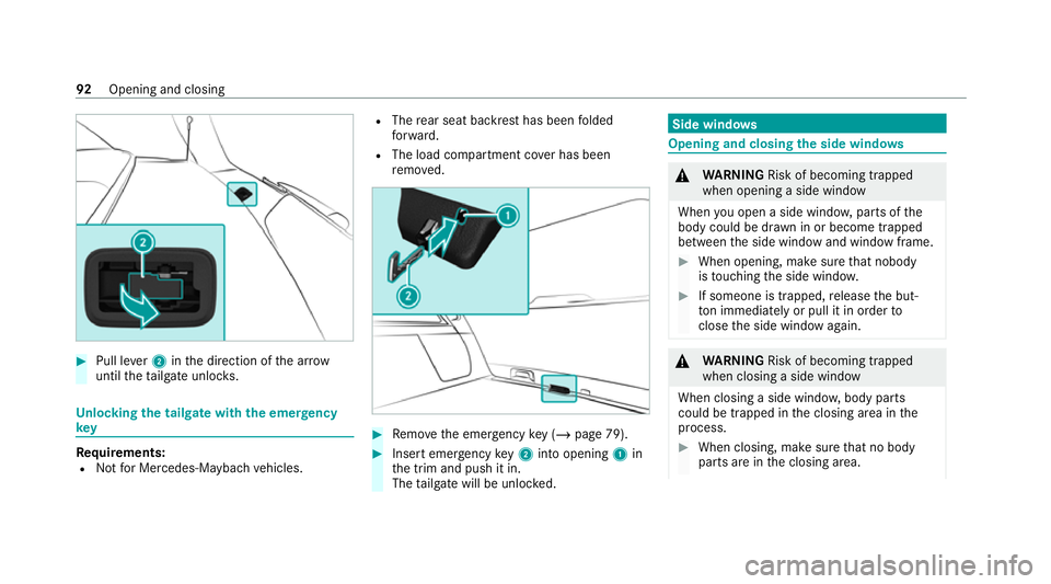 MERCEDES-BENZ GLS SUV 2020  Owners Manual #
Pull le ver2 inthe direction of the ar row
until theta ilgate unloc ks. Un
locking the tailgate with the emer gency
key Re
quirements:
R Not for Mercedes-Maybach vehicles. R
The rear seat backrest h