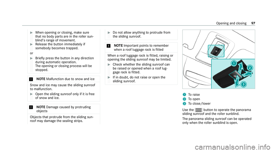 MERCEDES-BENZ GLS SUV 2020  Owners Manual #
When opening or closing, make sure
that no body parts are in thero ller sun‐
blind's range of mo vement. #
Release the button immediately if
somebody becomes trapped.
or #
Brief lypress the bu
