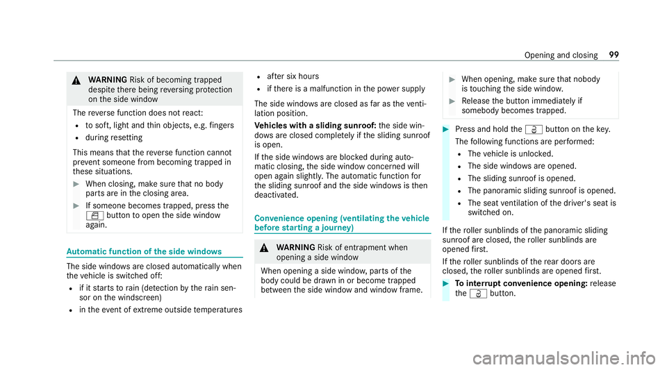 MERCEDES-BENZ GLS SUV 2019 Owners Manual &
WARNING Risk of becoming trapped
despi tethere being reve rsing pr otection
on the side window
The reve rse function does not react:
R tosoft, light and thin objects, e.g. fingers
R during resetting MERCEDES-BENZ GLS SUV 2019 Owners Manual &
WARNING Risk of becoming trapped
despi tethere being reve rsing pr otection
on the side window
The reve rse function does not react:
R tosoft, light and thin objects, e.g. fingers
R during resetting