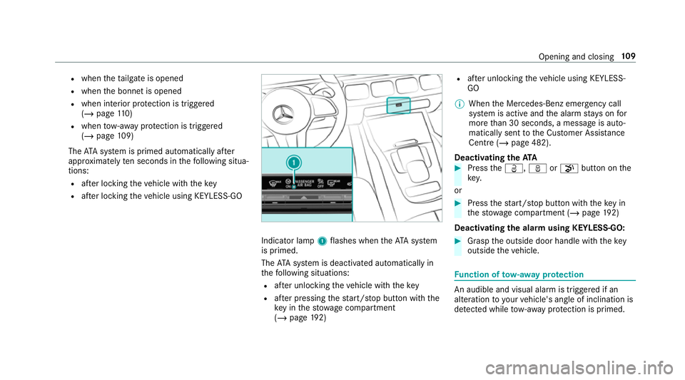 MERCEDES-BENZ GLS SUV 2019 Owners Manual R
when theta ilgate is opened
R when the bonn etis opened
R when interior pr otection is triggered
(/ page 110)
R when tow- aw ay protection is triggered
(/ page 109)
The ATA system is primed automati MERCEDES-BENZ GLS SUV 2019 Owners Manual R
when theta ilgate is opened
R when the bonn etis opened
R when interior pr otection is triggered
(/ page 110)
R when tow- aw ay protection is triggered
(/ page 109)
The ATA system is primed automati
