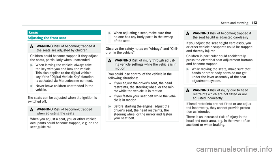 MERCEDES-BENZ GLS SUV 2019  Owners Manual Seats
Ad
justing the front seat &
WARNING Risk of becoming trapped if
th e seats are adjus tedby children
Children could become trapped if they adjust
th e seats, particularly when unattended. #
When 