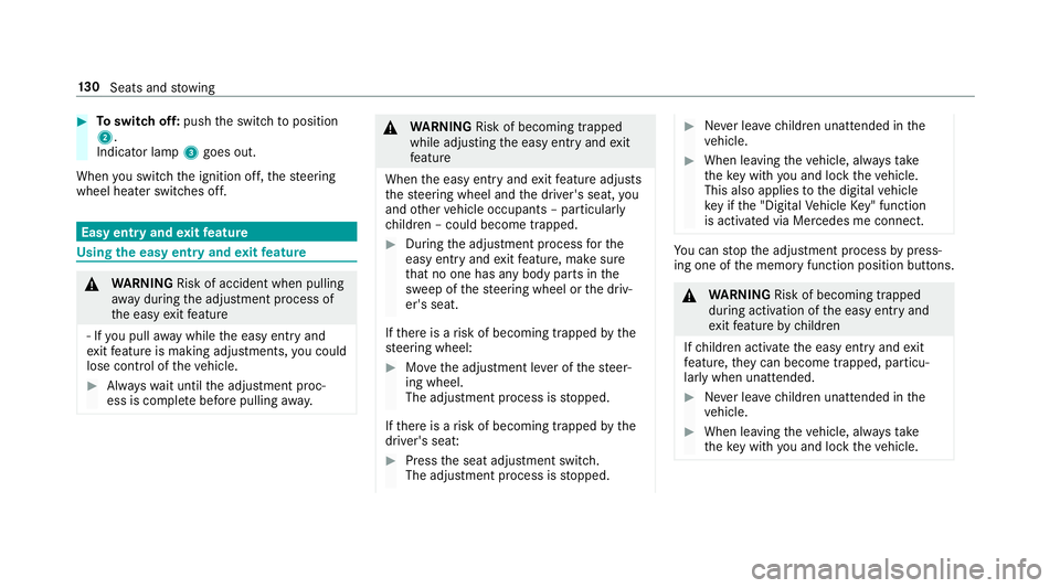 MERCEDES-BENZ GLS SUV 2019  Owners Manual #
Toswitch off: pushthe switch toposition
2.
Indicator lamp 3goes out.
When you swit ch the ignition off, thesteering
wheel heater switches off. Easy entry and
exitfeature Using
the easy entry and exi