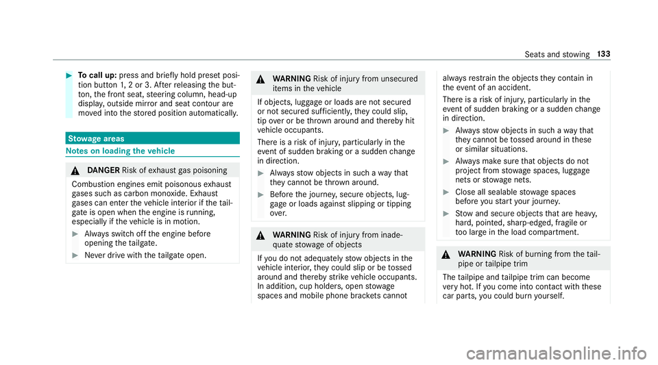 MERCEDES-BENZ GLS SUV 2019 Owners Manual #
Tocall up: press and brief lyhold preset posi‐
tion button 1,2 or 3. Af terre leasing the but‐
to n, the front seat, steering column, head-up
displa y,outside mir ror and seat contour are
mo ved MERCEDES-BENZ GLS SUV 2019 Owners Manual #
Tocall up: press and brief lyhold preset posi‐
tion button 1,2 or 3. Af terre leasing the but‐
to n, the front seat, steering column, head-up
displa y,outside mir ror and seat contour are
mo ved