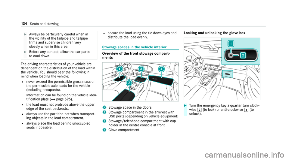 MERCEDES-BENZ GLS SUV 2019 Owners Manual #
Alw ays be particular lycareful when in
th e vicinity of theta ilpipe and tailpipe
trims and supervise children very
closely when in this area. #
Before any con tact, allow the car parts
to cool dow MERCEDES-BENZ GLS SUV 2019 Owners Manual #
Alw ays be particular lycareful when in
th e vicinity of theta ilpipe and tailpipe
trims and supervise children very
closely when in this area. #
Before any con tact, allow the car parts
to cool dow