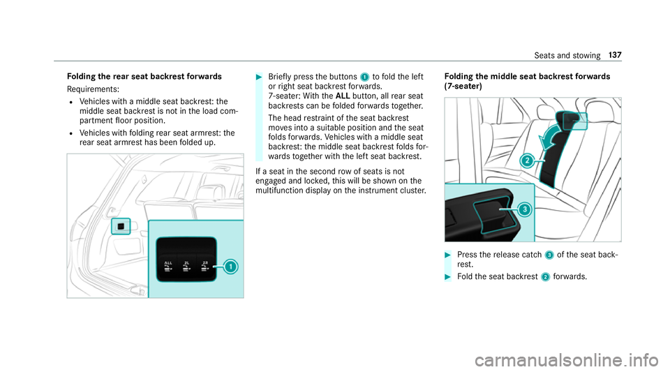 MERCEDES-BENZ GLS SUV 2019 Owners Manual Fo
lding there ar seat backrest forw ards
Re quirements:
R Vehicles with a middle seat backres t:the
middle seat backrest is not in the load com‐
partment floor position.
R Vehicles with folding rea MERCEDES-BENZ GLS SUV 2019 Owners Manual Fo
lding there ar seat backrest forw ards
Re quirements:
R Vehicles with a middle seat backres t:the
middle seat backrest is not in the load com‐
partment floor position.
R Vehicles with folding rea